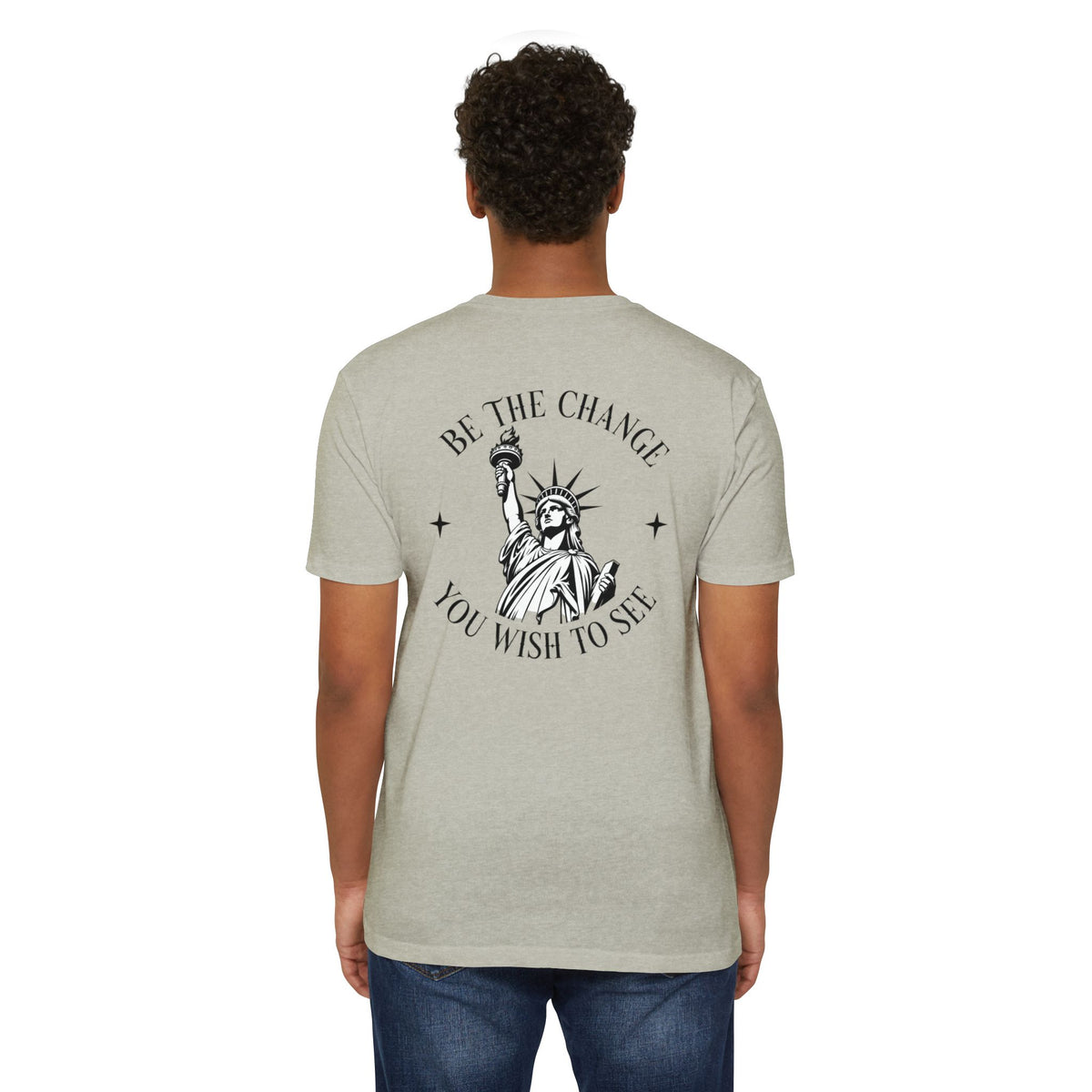 Foundry Liberty T‑Shirt — “Be the Change You Wish to See” Statue of Liberty Graphic