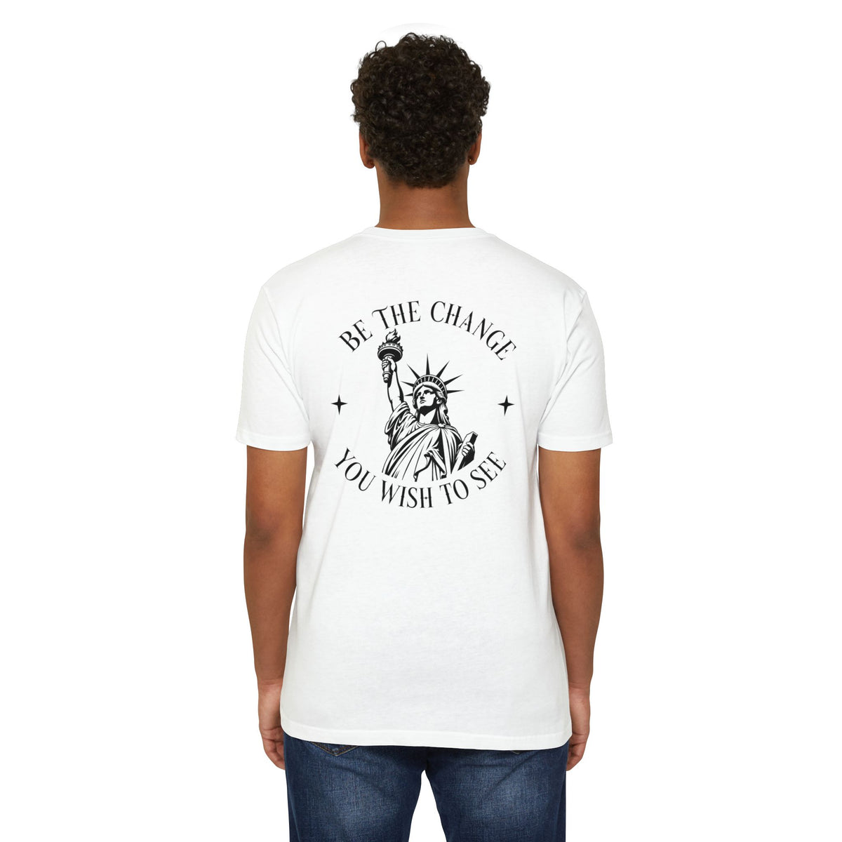 Foundry Liberty T‑Shirt — “Be the Change You Wish to See” Statue of Liberty Graphic