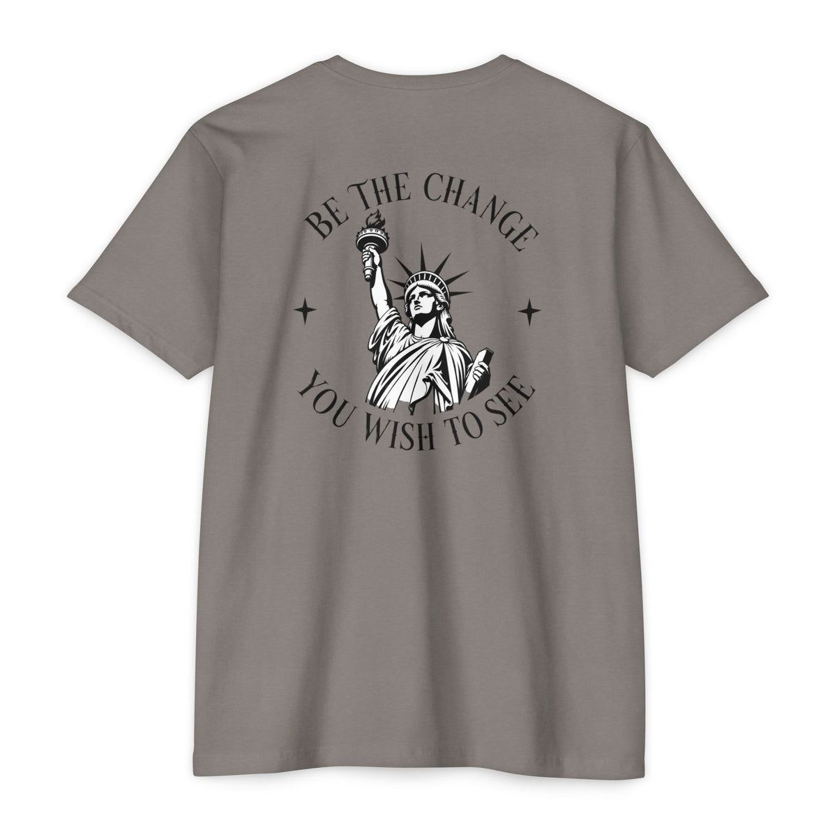 Foundry Liberty T‑Shirt — “Be the Change You Wish to See” Statue of Liberty Graphic