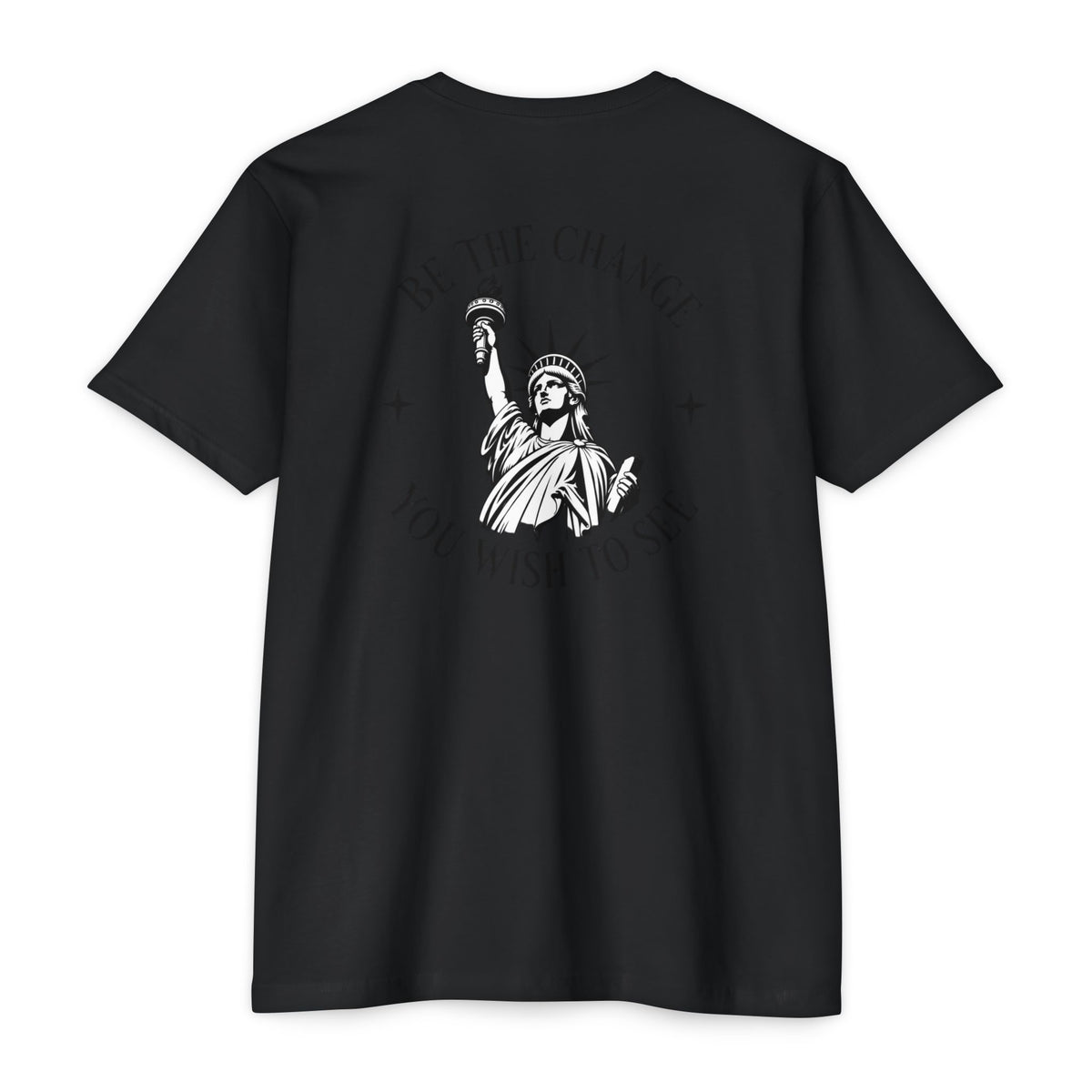 Foundry Liberty T‑Shirt — “Be the Change You Wish to See” Statue of Liberty Graphic