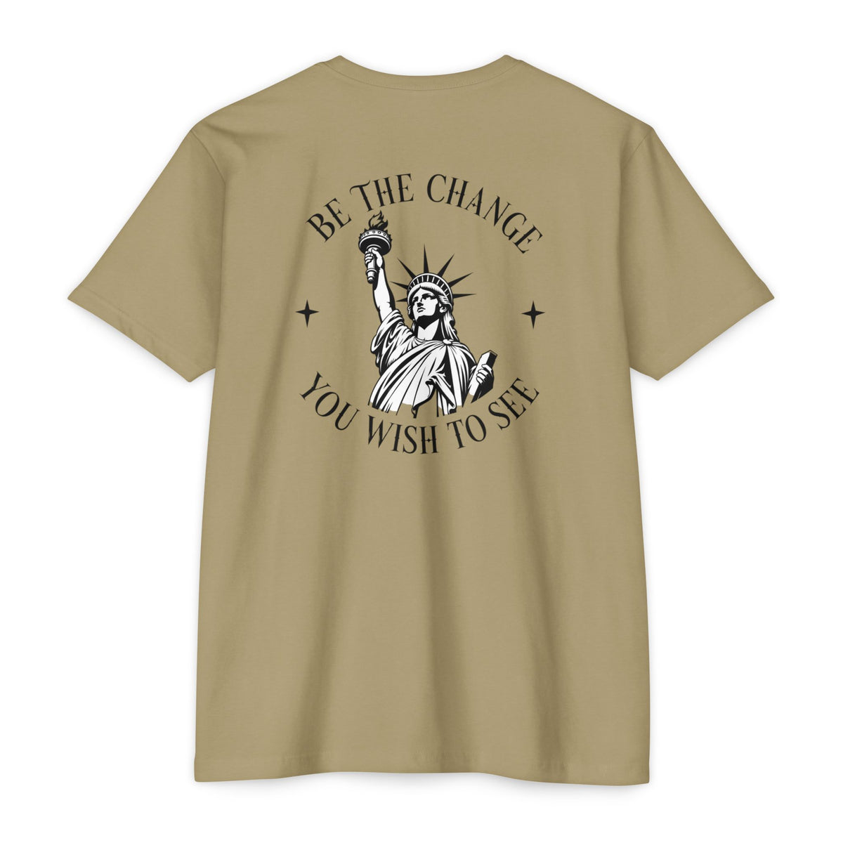 Foundry Liberty T‑Shirt — “Be the Change You Wish to See” Statue of Liberty Graphic