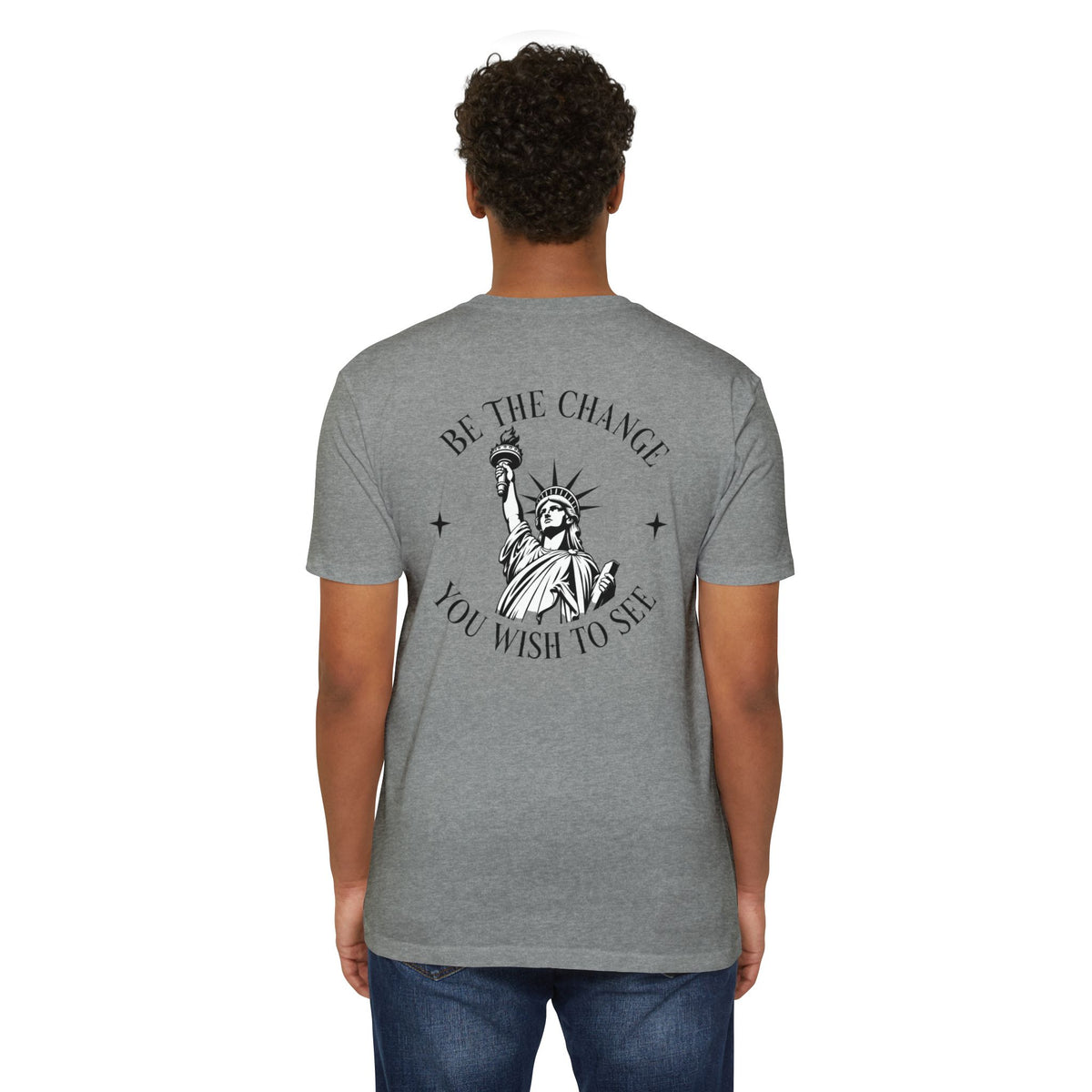 Foundry Liberty T‑Shirt — “Be the Change You Wish to See” Statue of Liberty Graphic