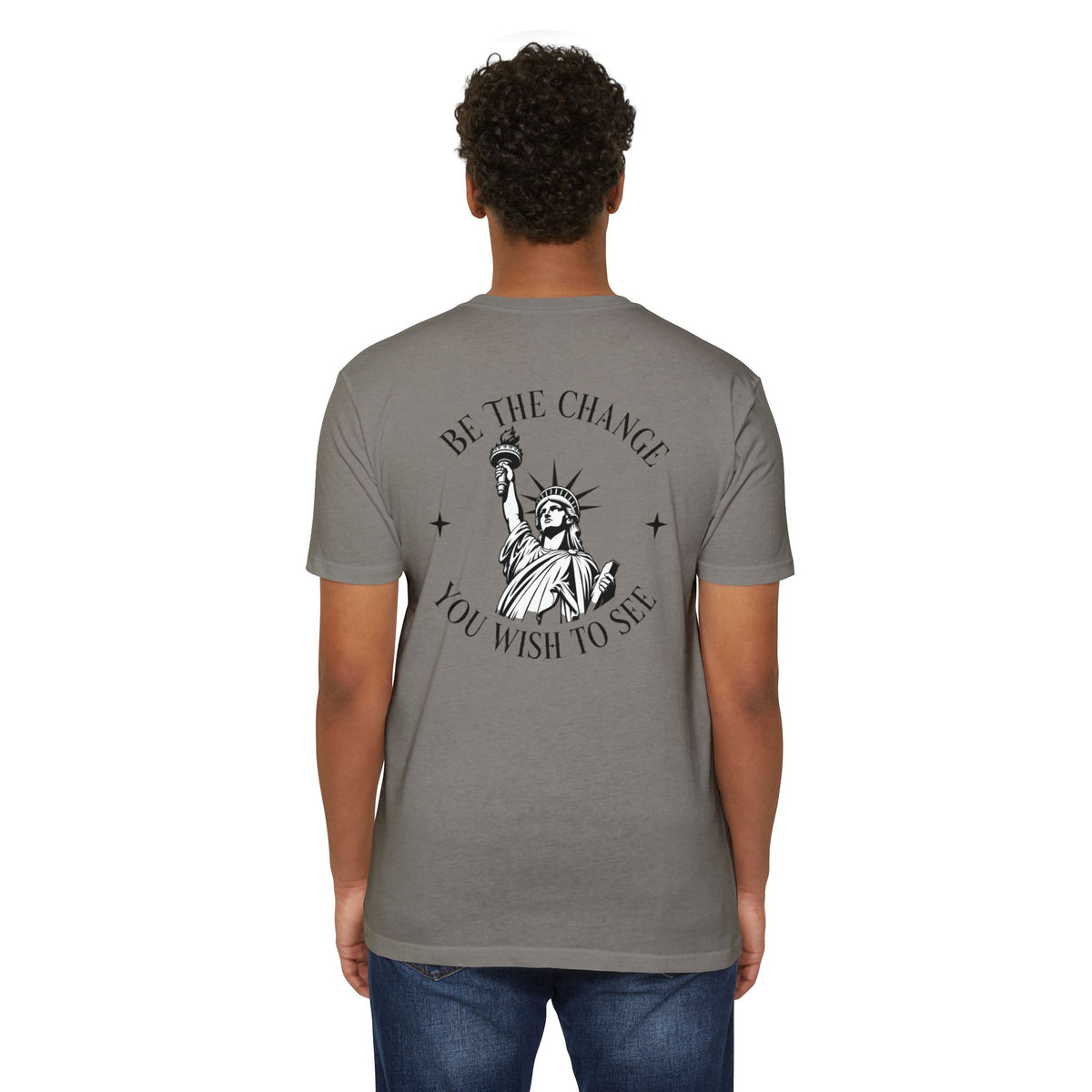 Foundry Liberty T‑Shirt — “Be the Change You Wish to See” Statue of Liberty Graphic