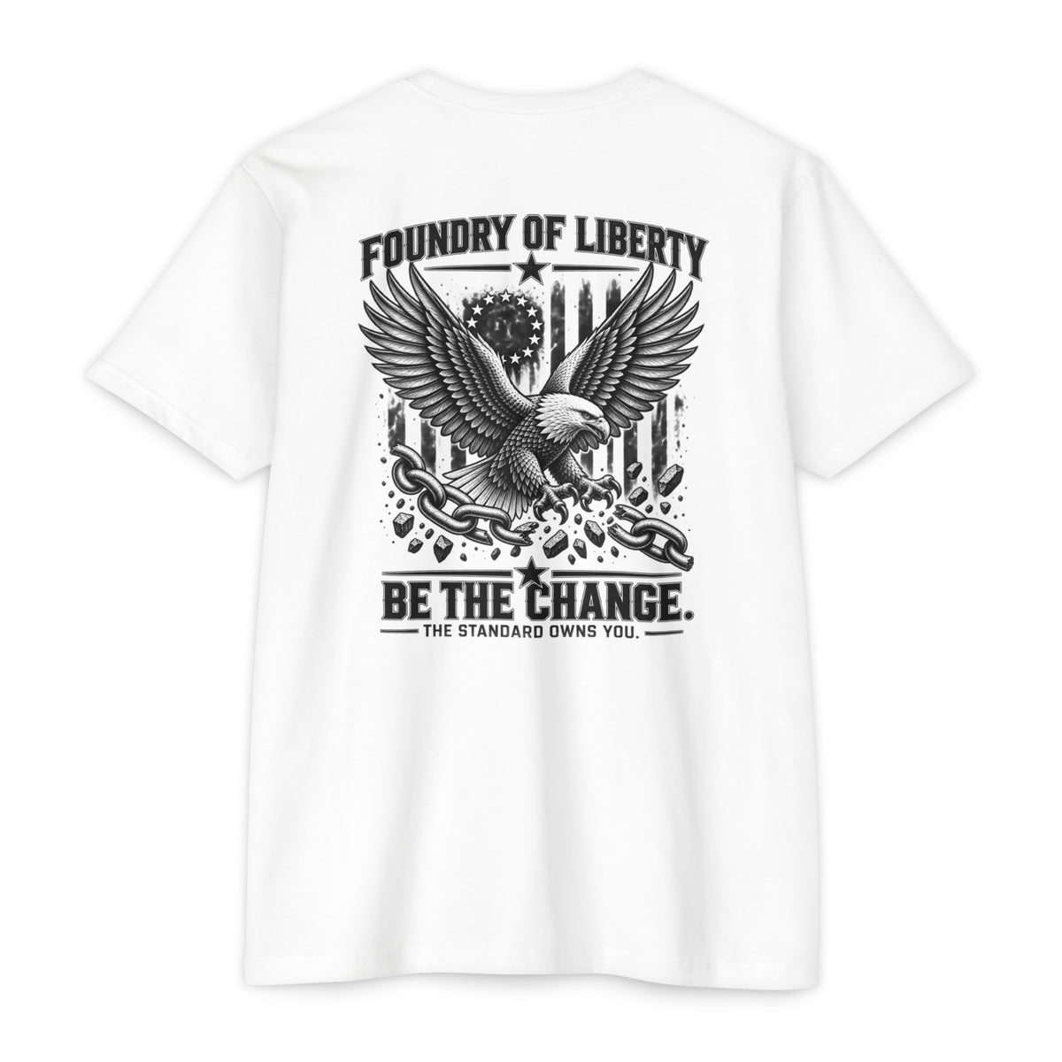 Foundry of Liberty Eagle T-Shirt – "Be The Change" Patriotic Tee